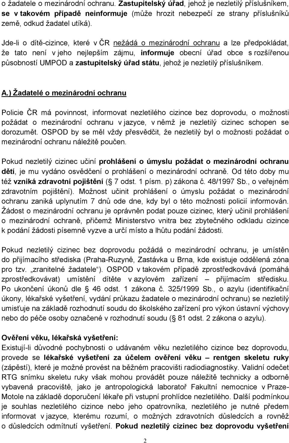 státu, jehož je nezletilý příslušníkem. A.