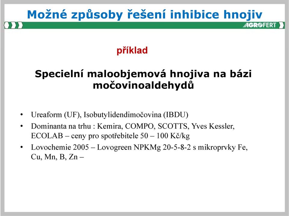 na trhu : Kemira, COMPO, SCOTTS, Yves Kessler, ECOLAB ceny pro spotřebitele 50