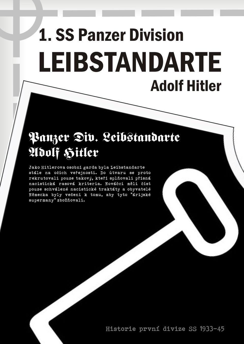 Leibstandarte stále na oèích veøejnosti.