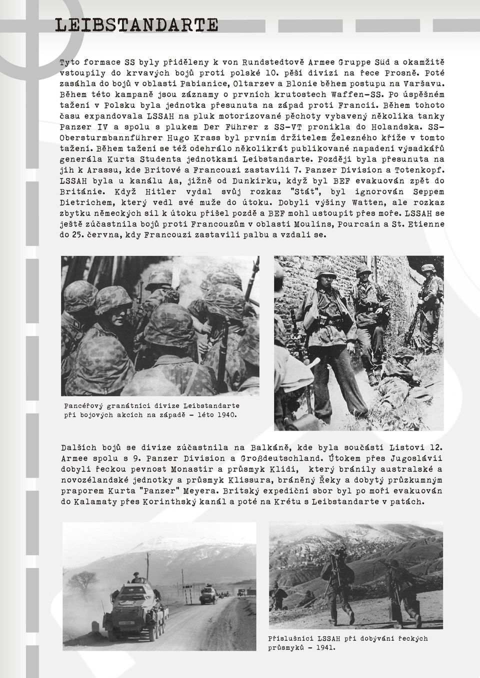 Po úspìšném tažení v Polsku byla jednotka pøesunuta na západ proti Francii.