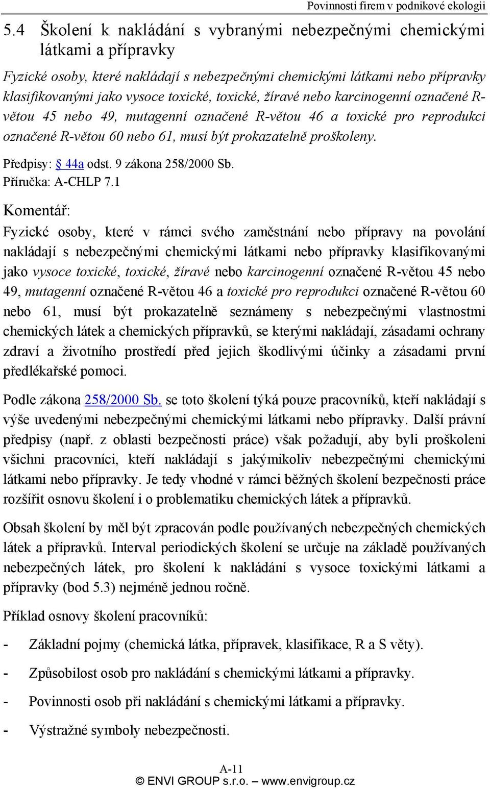 Předpisy: 44a odst. 9 zákona 258/2000 Sb. Příručka: A-CHLP 7.