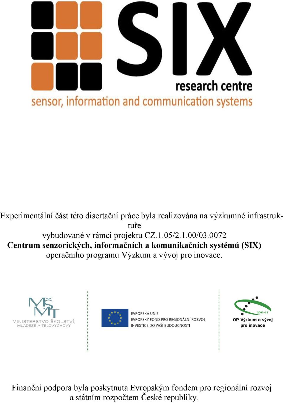 0072 Centrum senzorických, informačních a komunikačních systémů (SIX) operačního programu