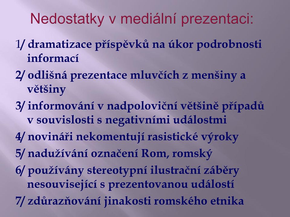 novináři nekomentují rasistické výroky 5/ nadužívání označení Rom, romský 6/ používány