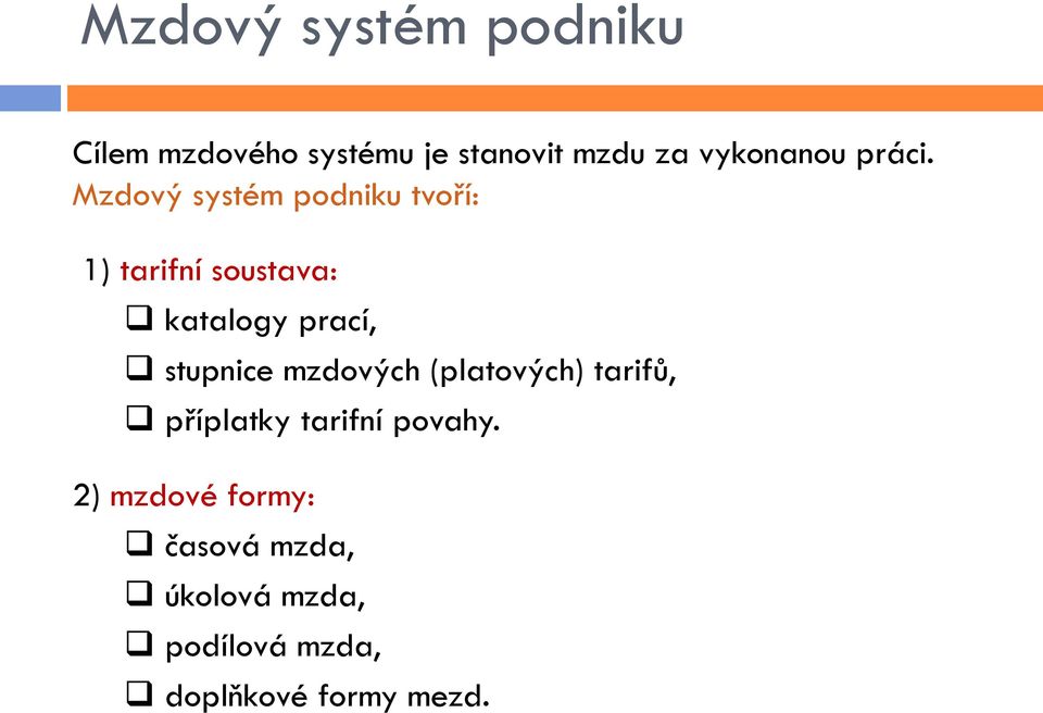 Mzdový systém podniku tvoří: 1) tarifní soustava: katalogy prací,