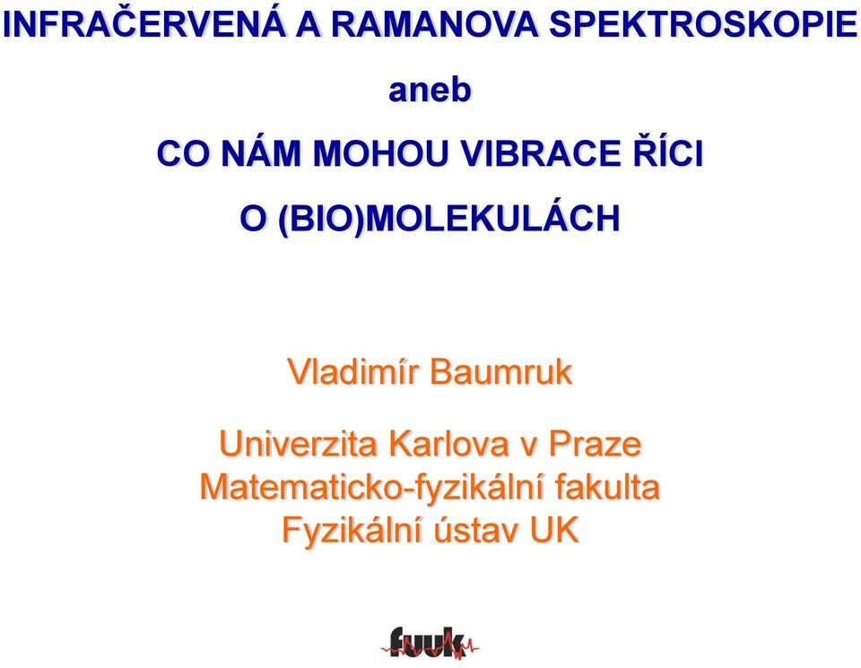 Vladimír Baumruk Univerita Karlova v Prae