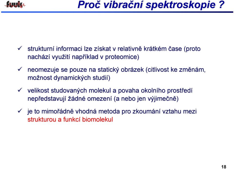 neomeuje se poue na statický obráek (citlivost ke měnám, možnost dnamických studií) velikost