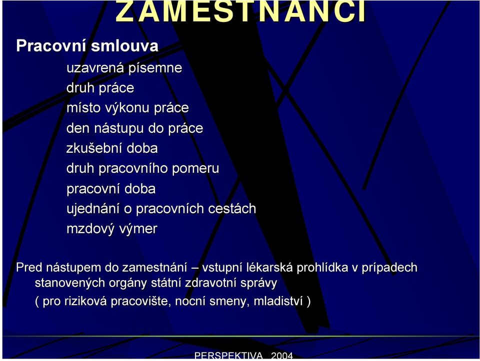 cestách mzdový výmer Pred nástupem do zamestnání vstupní lékarská prohlídka v prípadech