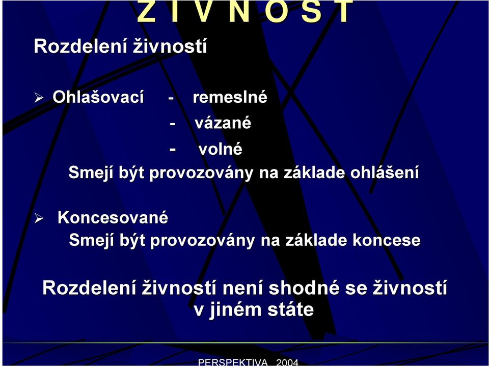 ohlášení Koncesované Smejí být provozovány na základe