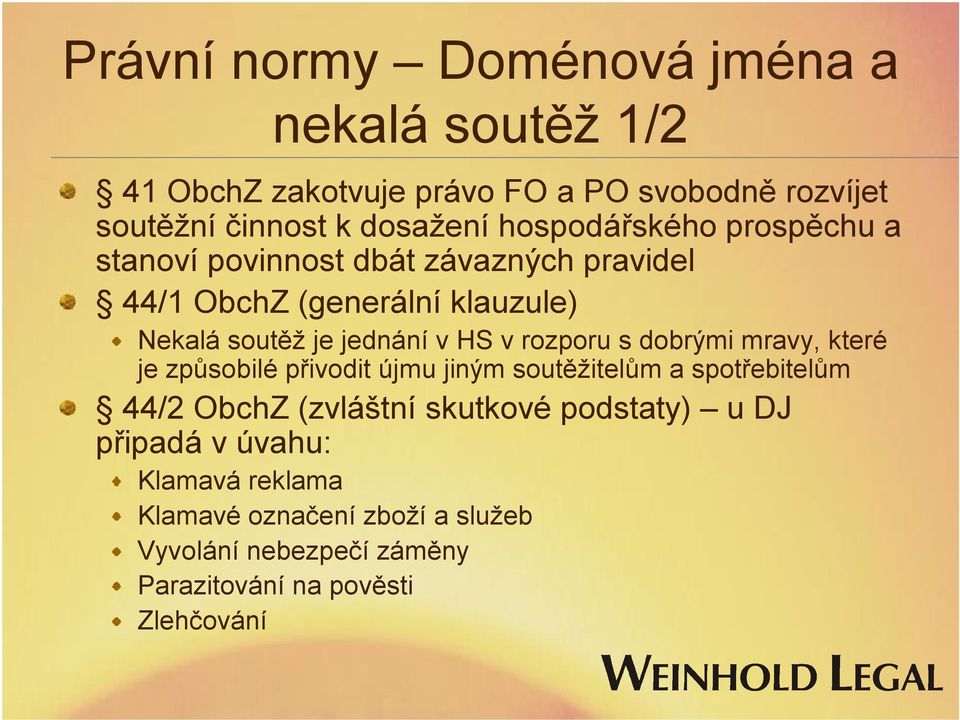 v rozporu s dobrými mravy, které je způsobilé přivodit újmu jiným soutěžitelům a spotřebitelům 44/2 ObchZ (zvláštní skutkové