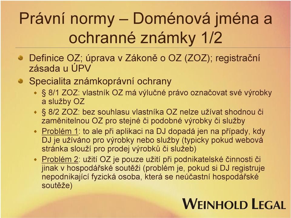 to ale při aplikaci na DJ dopadá jen na případy, kdy DJ je užíváno pro výrobky nebo služby (typicky pokud webová stránka slouží pro prodej výrobků či služeb) Problém 2: užití