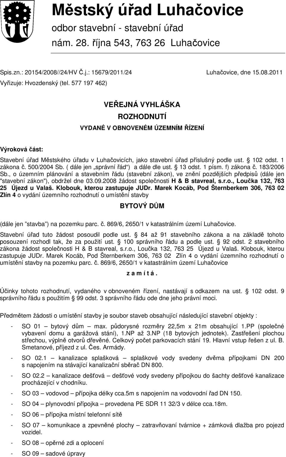 500/2004 Sb. ( dále jen správní řád ) a dále dle ust. 13 odst. 1 písm. f) zákona č. 183/2006 Sb.