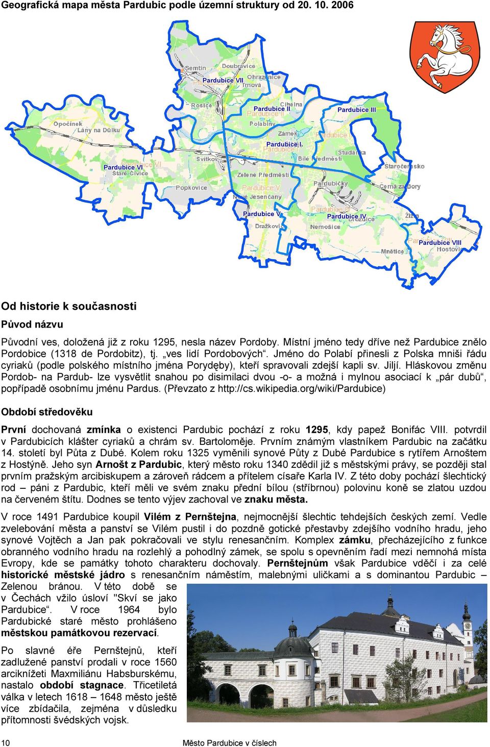 Jméno do Polabí přinesli z Polska mniši řádu cyriaků (podle polského místního jména Porydęby), kteří spravovali zdejší kapli sv. Jiljí.