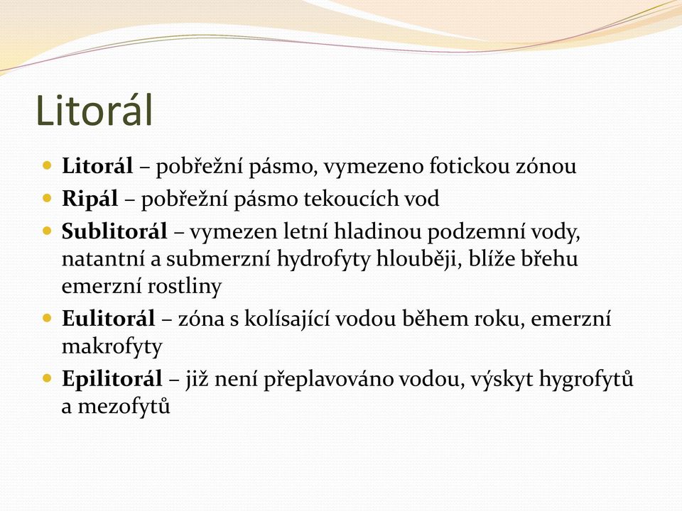 hydrofyty hlouběji, blíže břehu emerzní rostliny Eulitorál zóna s kolísající vodou