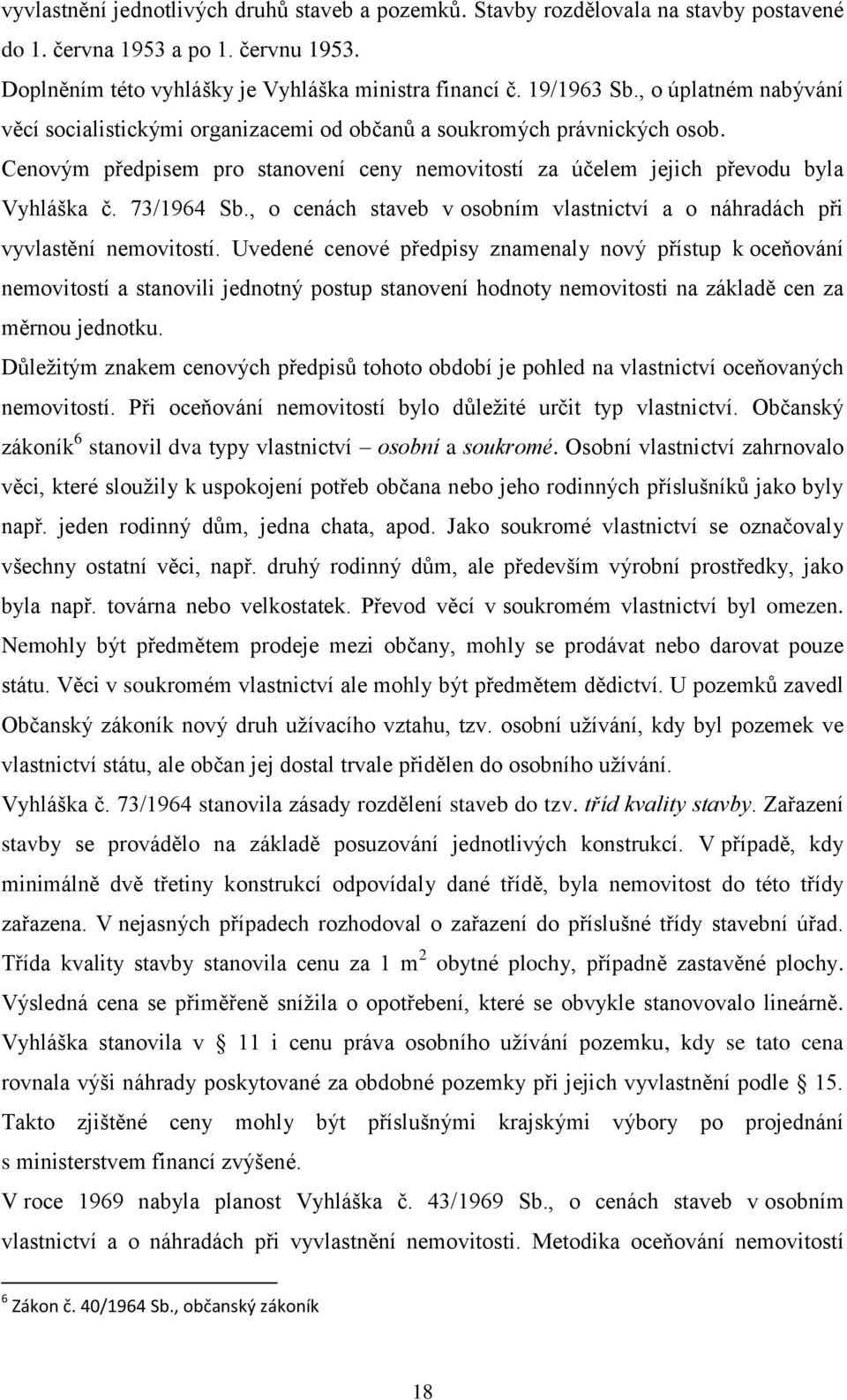 , o cenách staveb v osobním vlastnictví a o náhradách při vyvlastění nemovitostí.