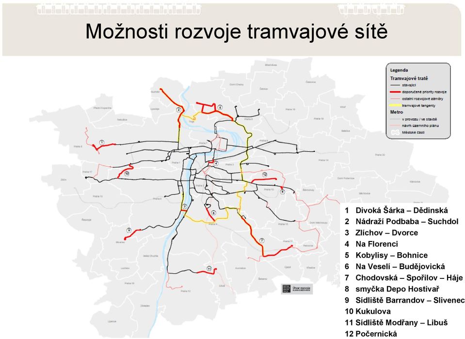 Veselí Budějovická 7 Chodovská Spořilov Háje 8 smyčka Depo Hostivař 9