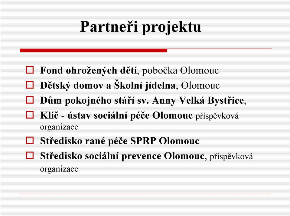 Anny Velká Bystřice, Klíč - ústav sociální péče Olomouc příspěvková