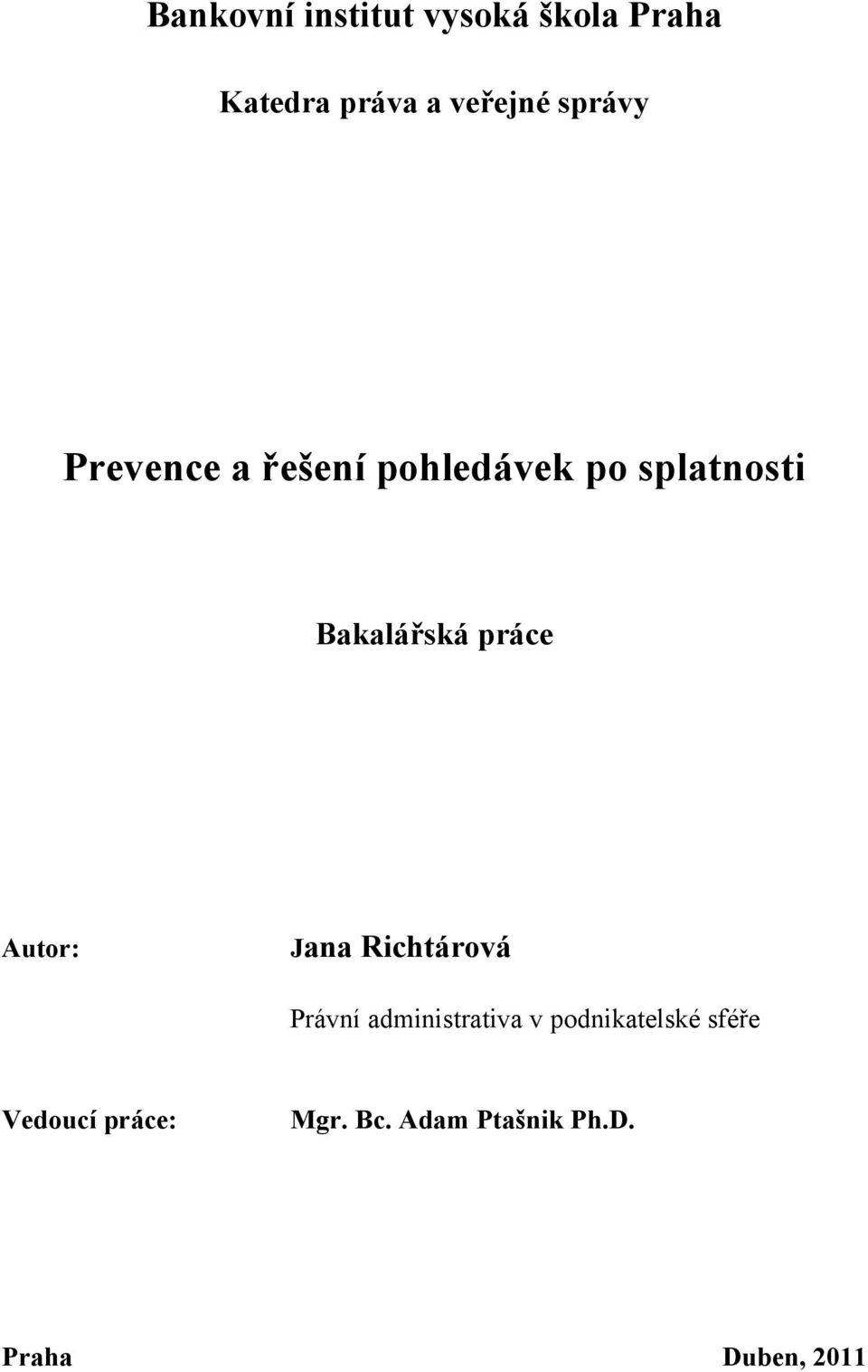 práce Autor: Jana Richtárová Právní administrativa v