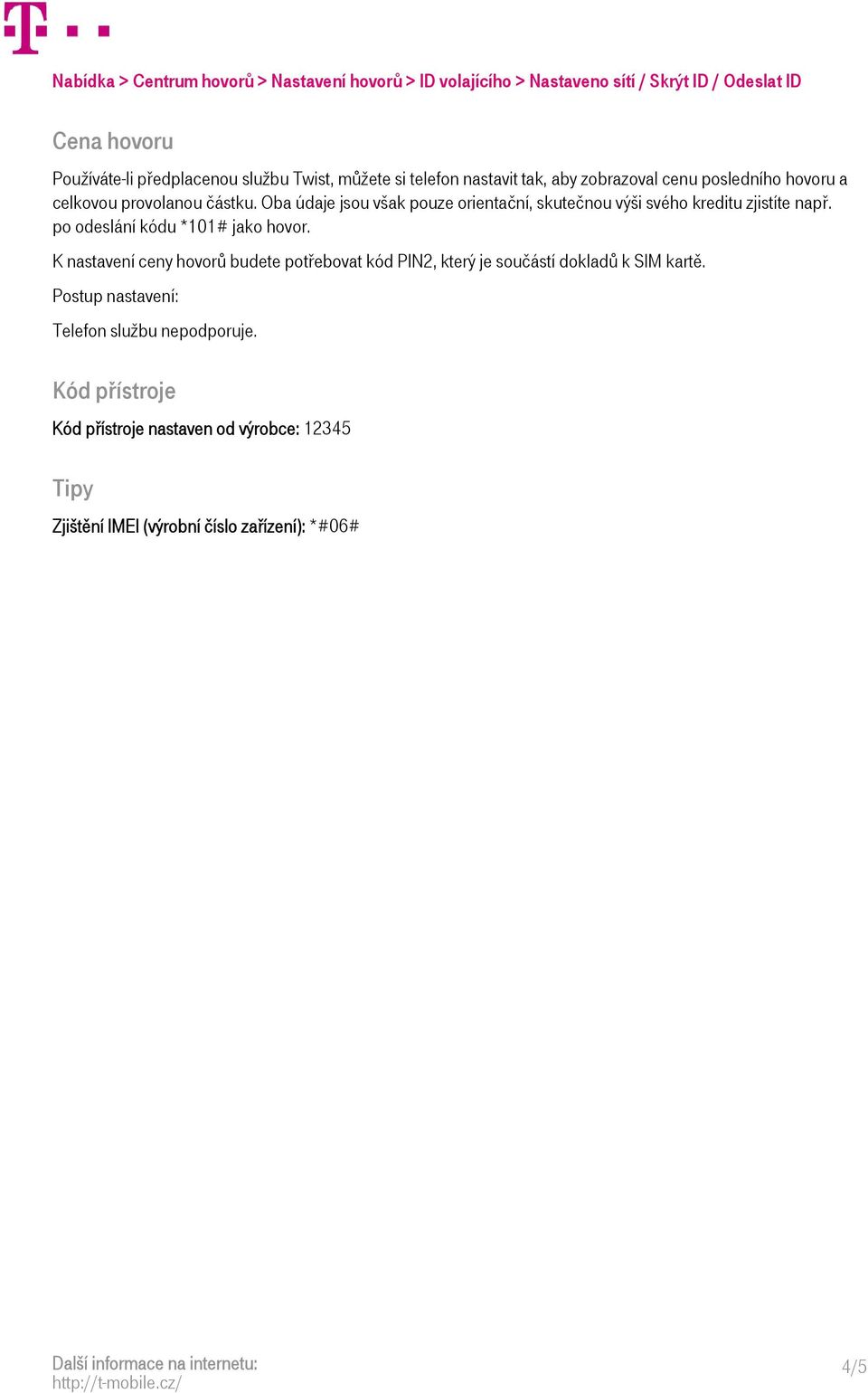 Oba údaje jsou však pouze orientační, skutečnou výši svého kreditu zjistíte např. po odeslání kódu *101# jako hovor.