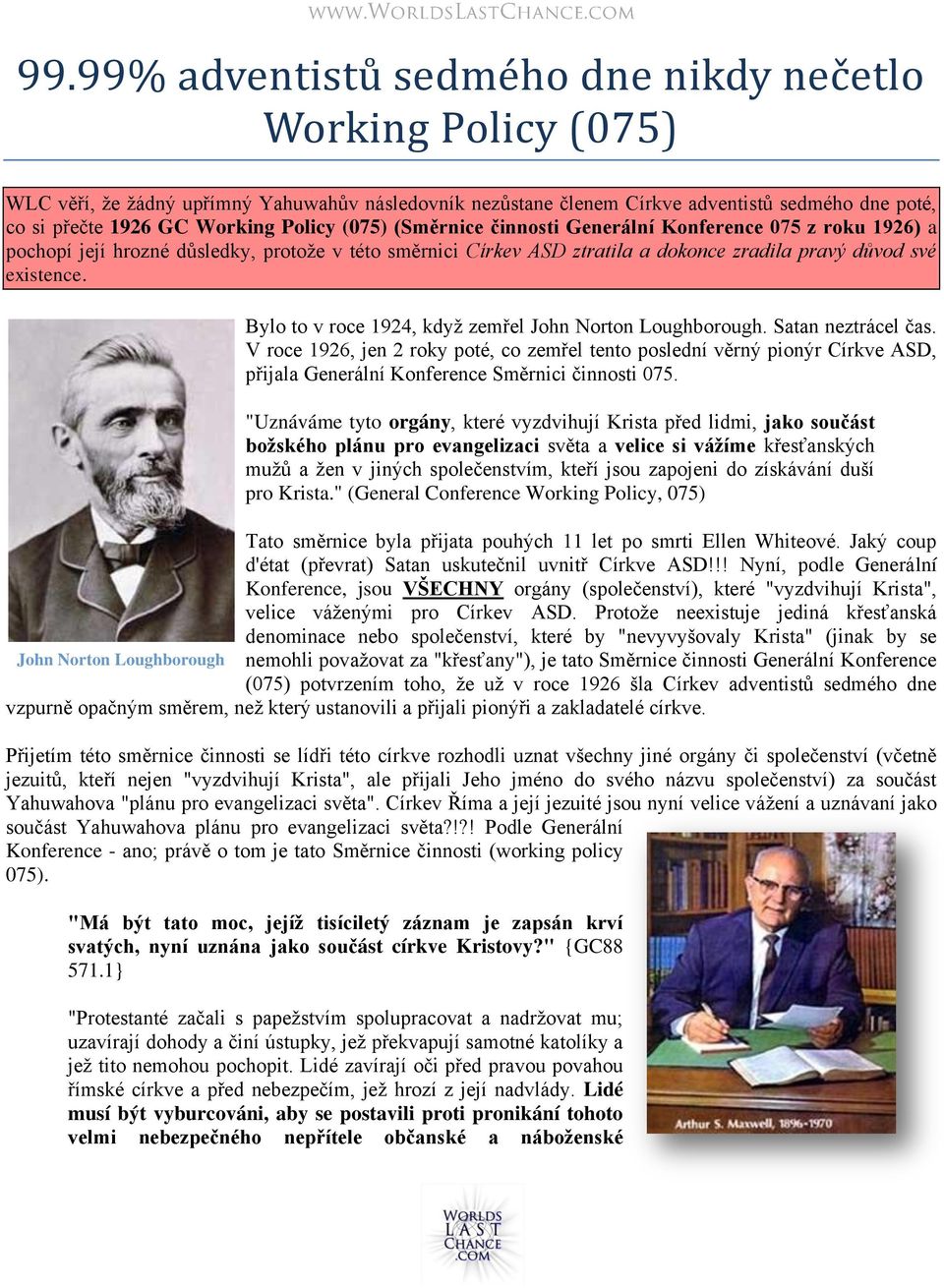 Bylo to v roce 1924, když zemřel John Norton Loughborough. Satan neztrácel čas.