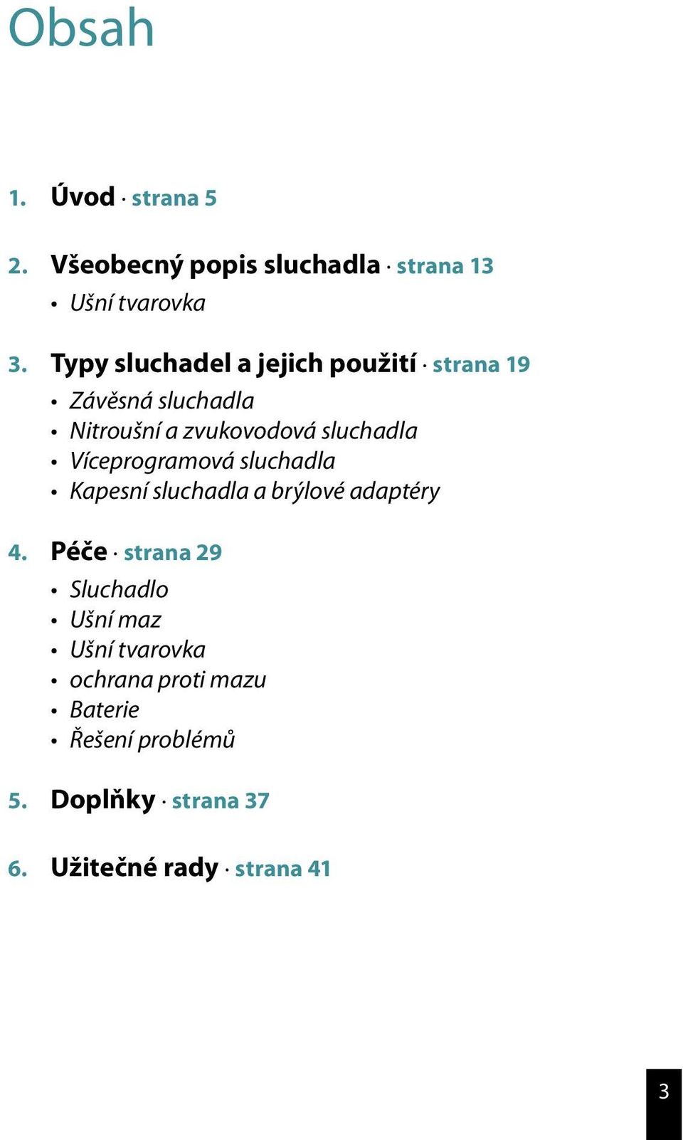 Víceprogramová sluchadla Kapesní sluchadla a brýlové adaptéry 4.