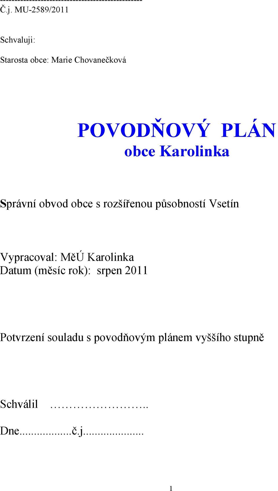 Karolinka Správní obvod obce s rozšířenou působností Vsetín Vypracoval: MěÚ