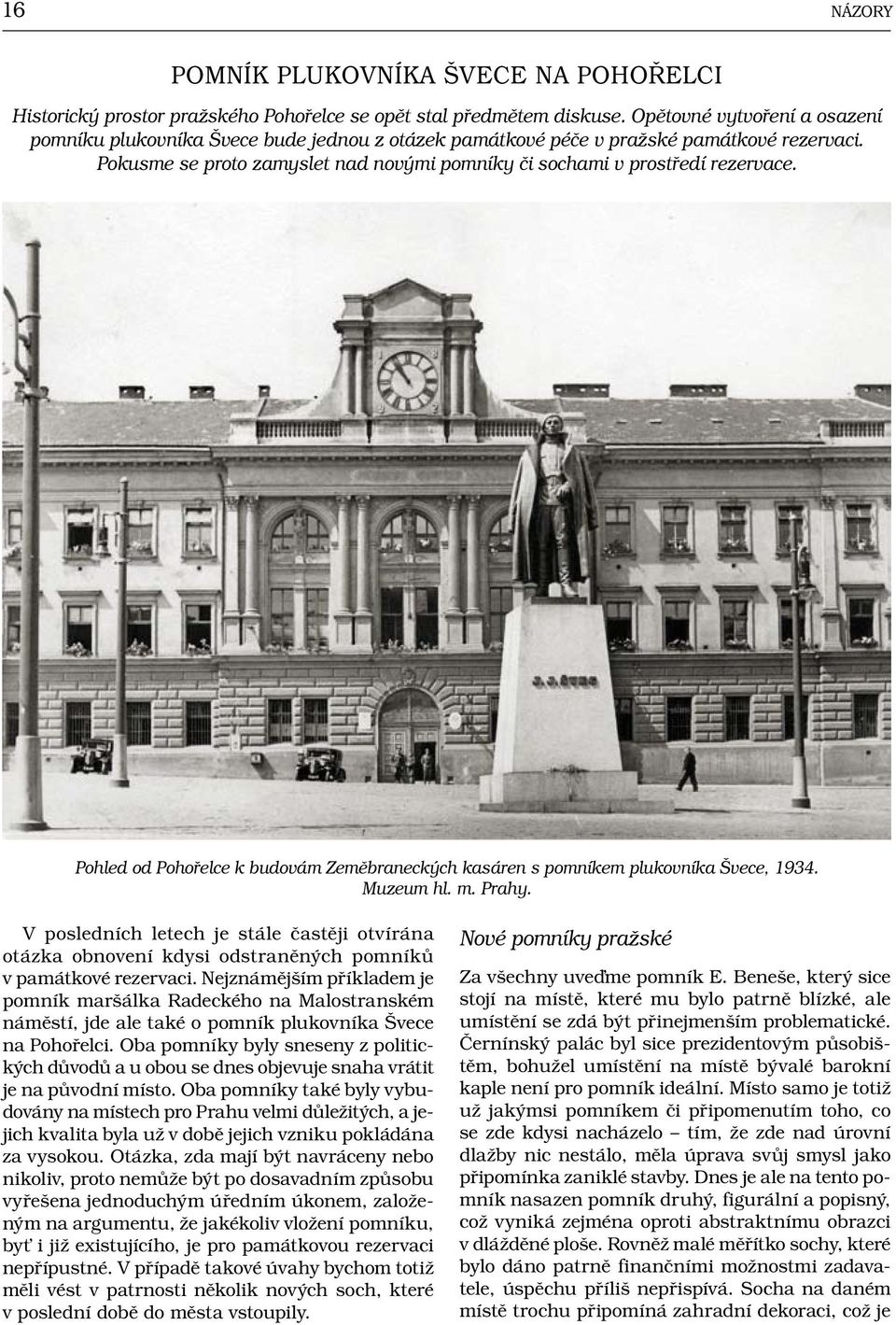 Pohled od Pohořelce k budovám Zeměbraneckých kasáren s pomníkem plukovníka Švece, 1934. Muzeum hl. m. Prahy.