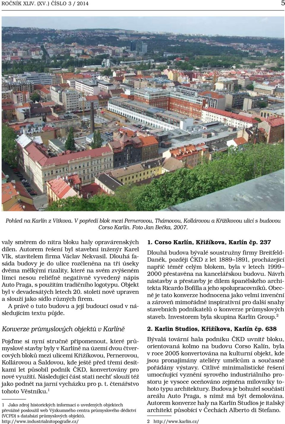 Dlouhá fasáda budovy je do ulice rozčleněna na tři úseky dvěma mělkými rizality, které na svém zvýšeném límci nesou reliéfně negativně vyvedený nápis Auto Praga, s použitím tradičního logotypu.