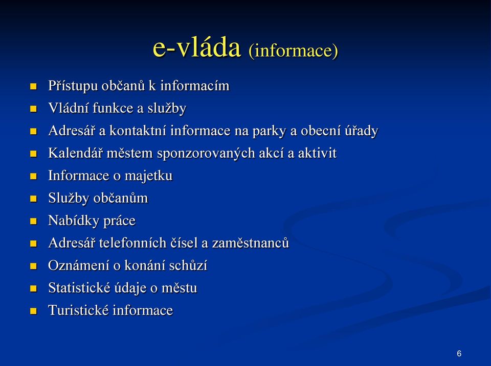 aktivit Informace o majetku Služby občanům Nabídky práce Adresář telefonních čísel