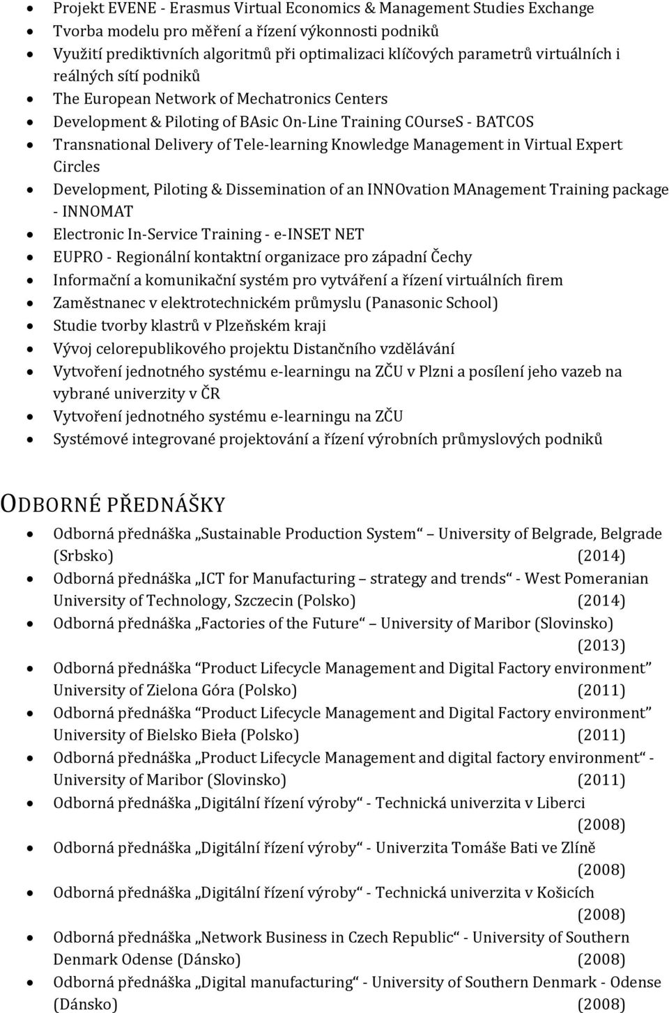 Management in Virtual Expert Circles Development, Piloting & Dissemination of an INNOvation MAnagement Training package - INNOMAT Electronic In-Service Training - e-inset NET EUPRO - Regionální