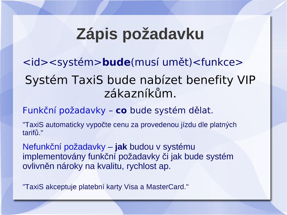 "TaxiS automaticky vypočte cenu za provedenou jízdu dle platných tarifů.