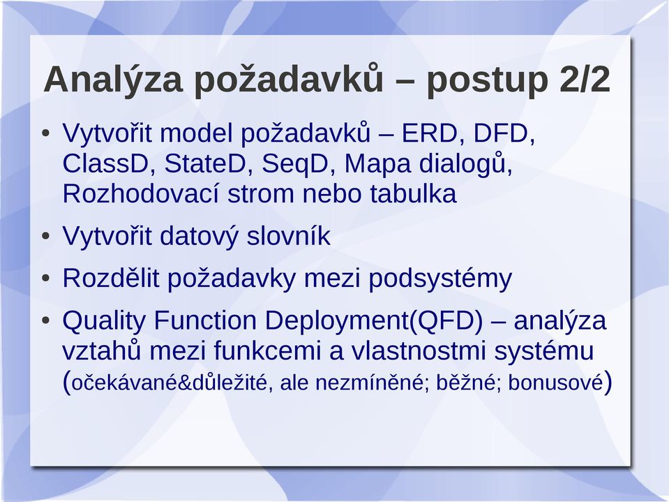 Rozdělit požadavky mezi podsystémy Quality Function Deployment(QFD) analýza