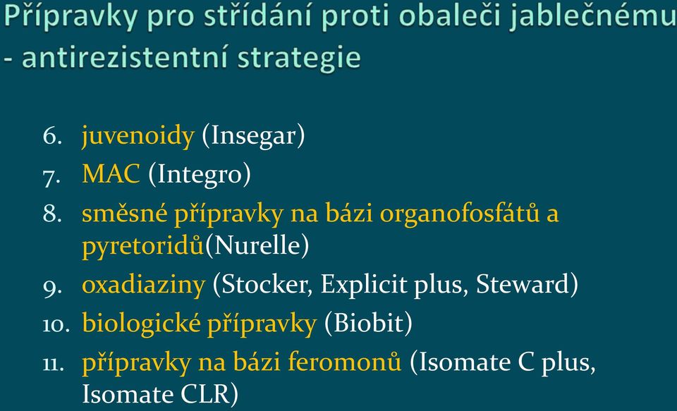 9. oxadiaziny (Stocker, Explicit plus, Steward) 10.