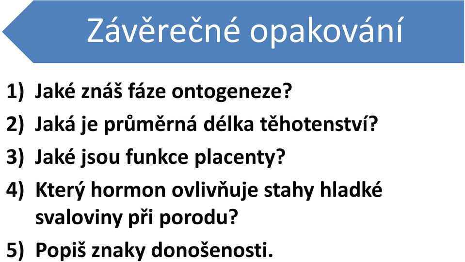 3) Jaké jsou funkce placenty?