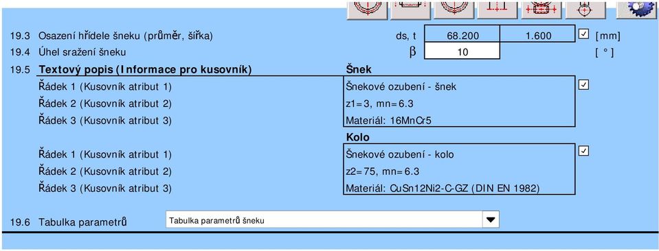 3) Šnek Šnekové ozubení - šnek z1=3, mn=6.