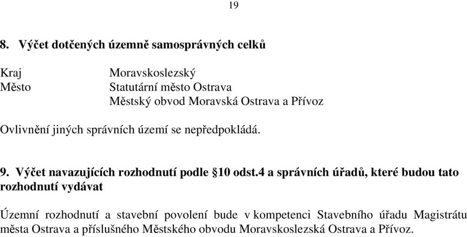 Výčet navazujících rozhodnutí podle 10 odst.