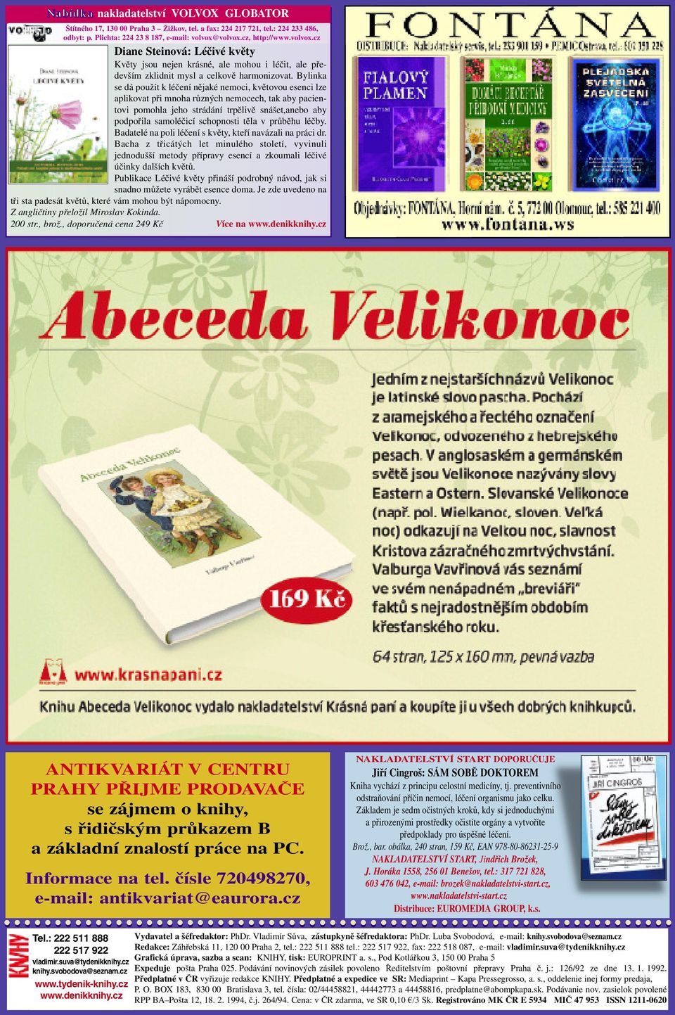 Bylinka se dá použít k léčení nějaké nemoci, květovou esenci lze aplikovat při mnoha různých nemocech, tak aby pacientovi pomohla jeho strádání trpělivě snášet,anebo aby podpořila samoléčicí