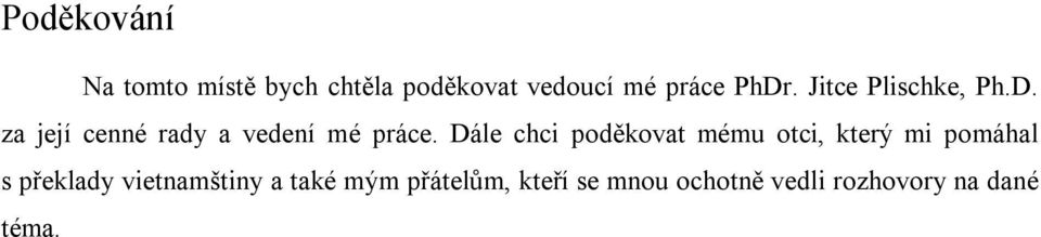 Dále chci poděkovat mému otci, který mi pomáhal s překlady