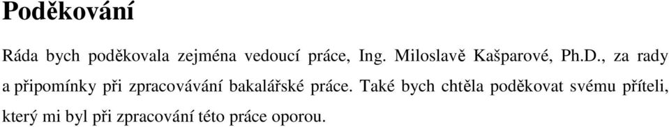 , za rady a připomínky při zpracovávání bakalářské práce.