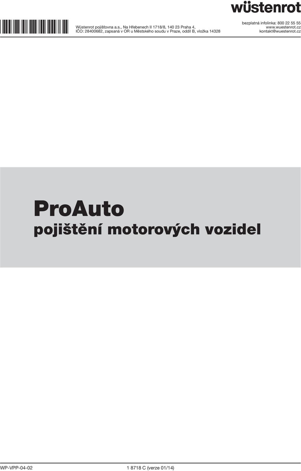 Wüstenrot pojišťovna a.s., Na Hřebenech II 1718/8, Praha 4, IČO: , zapsaná  v OR u Městského soudu v Praze, oddíl B, vložka PDF Stažení zdarma