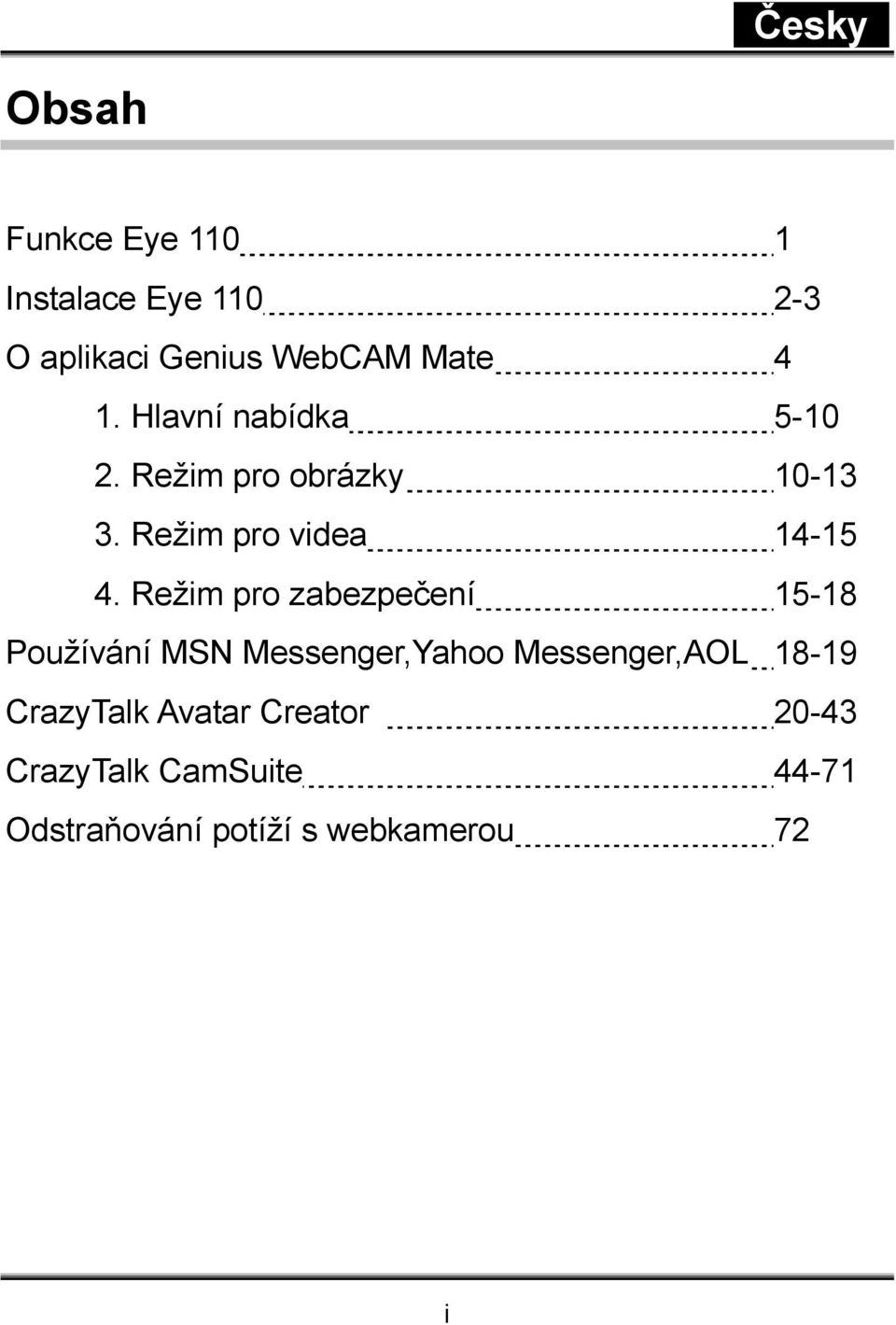 Režim pro zabezpečení 15-18 Používání MSN Messenger,Yahoo Messenger,AOL 18-19