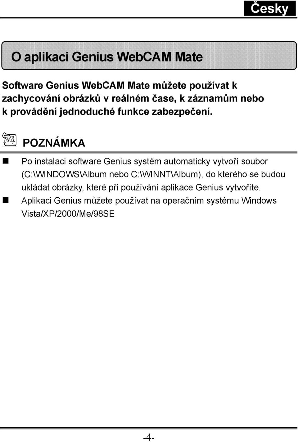 POZNÁMKA Po instalaci software Genius systém automaticky vytvoří soubor (C:\WINDOWS\Album nebo C:\WINNT\Album),