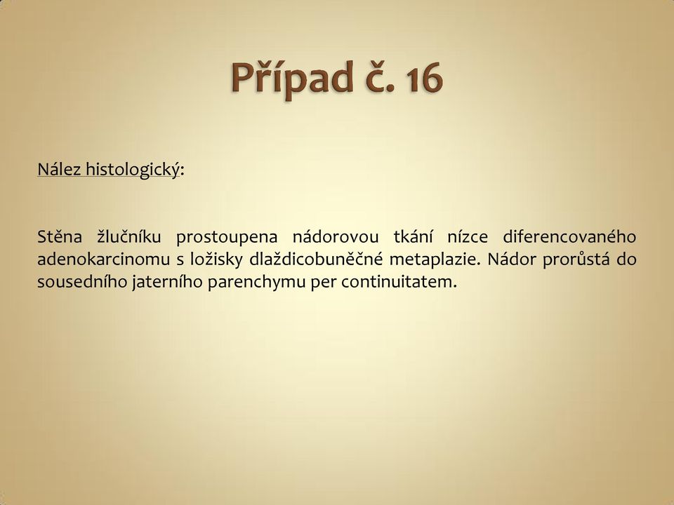 adenokarcinomu s ložisky dlaždicobuněčné metaplazie.