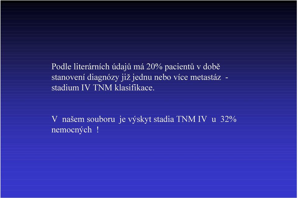 metastáz - stadium IV TNM klasifikace.