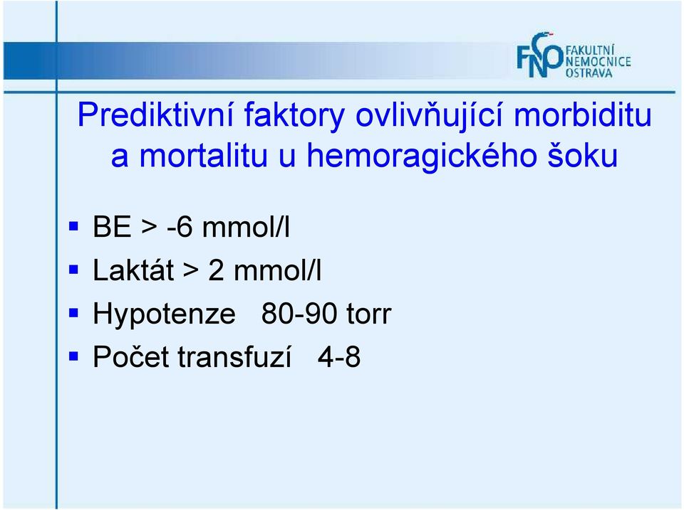 hemoragického šoku BE > -6 mmol/l