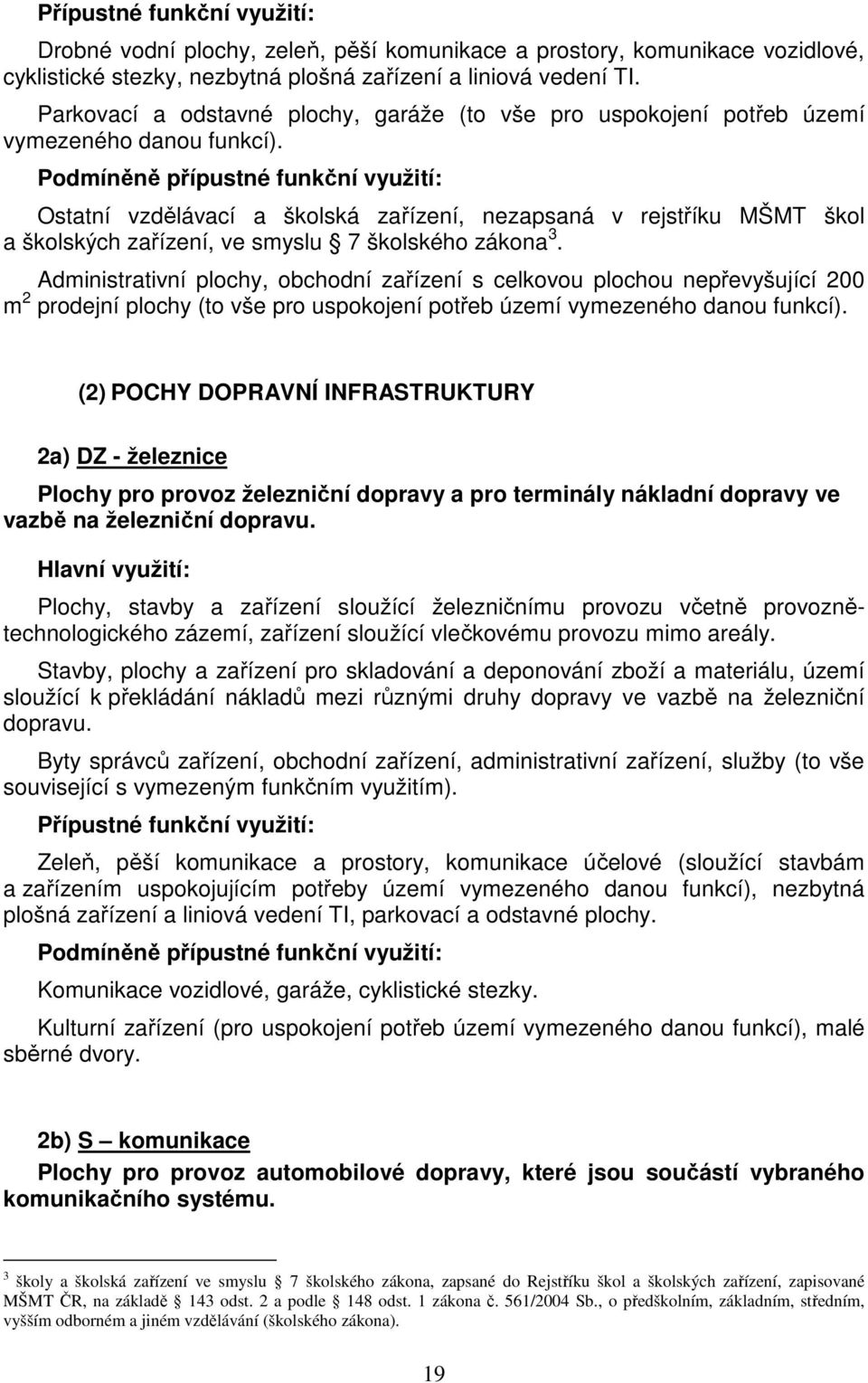 Ostatní vzdělávací a školská zařízení, nezapsaná v rejstříku MŠMT škol a školských zařízení, ve smyslu 7 školského zákona 3.