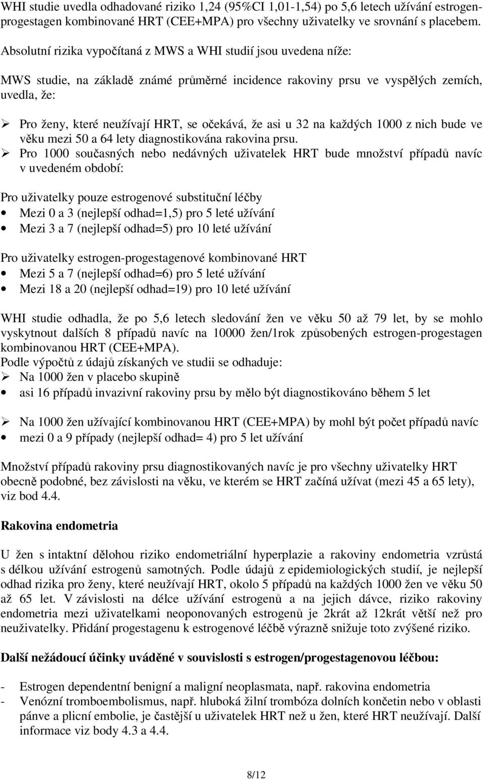 očekává, že asi u 32 na každých 1000 z nich bude ve věku mezi 50 a 64 lety diagnostikována rakovina prsu.