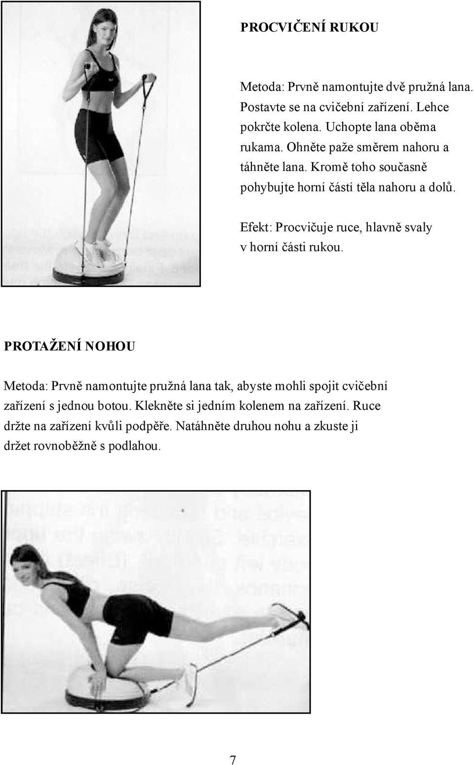 Efekt: Procvičuje ruce, hlavně svaly v horní části rukou.