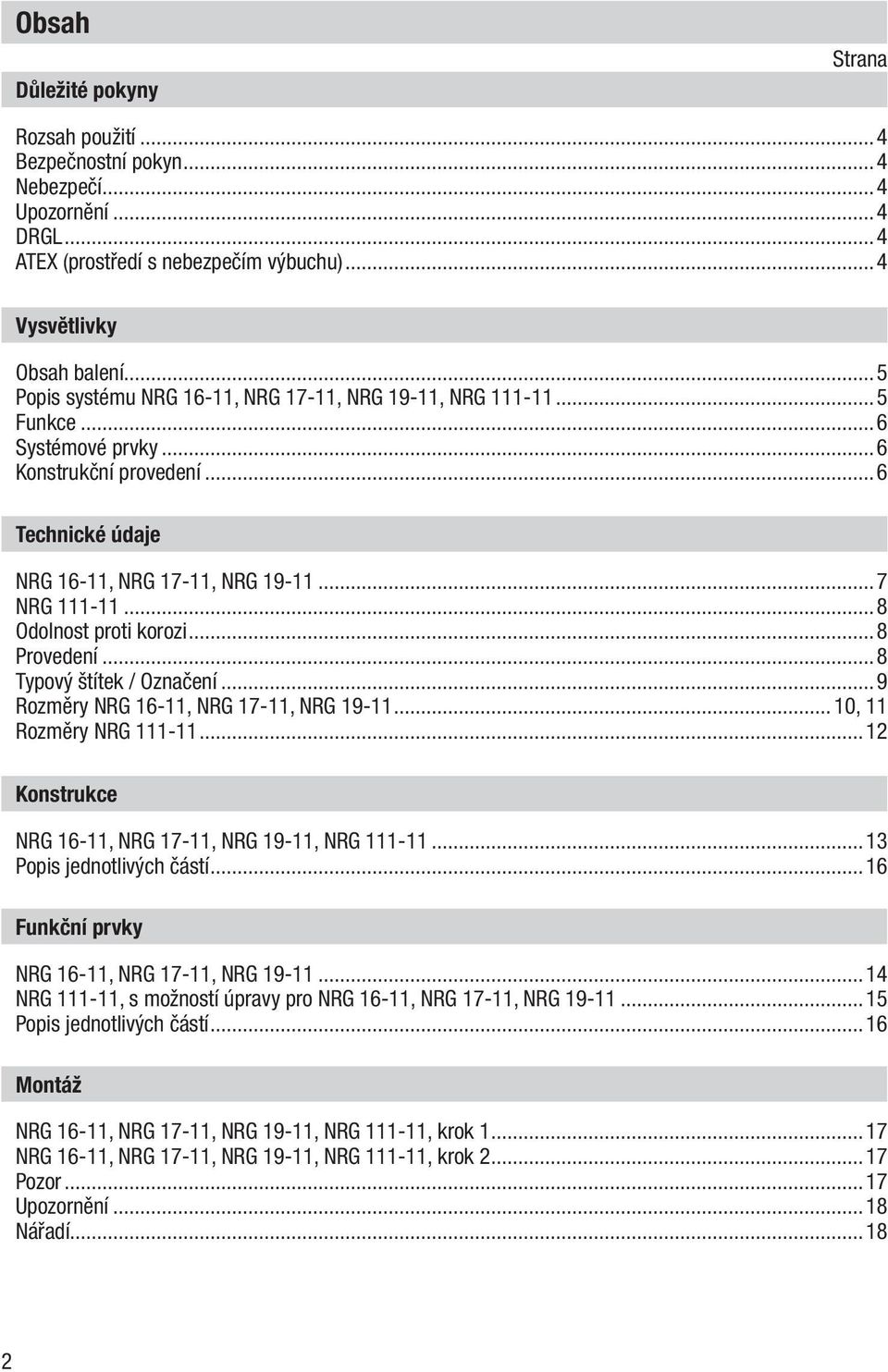 ..8 Odolnost proti korozi...8 Provedení...8 Typový štítek / Označení...9 Rozměry NRG 16-11, NRG 17-11, NRG 19-11... 10, 11 Rozměry NRG 111-11...12 Konstrukce NRG 16-11, NRG 17-11, NRG 19-11, NRG 111-11.