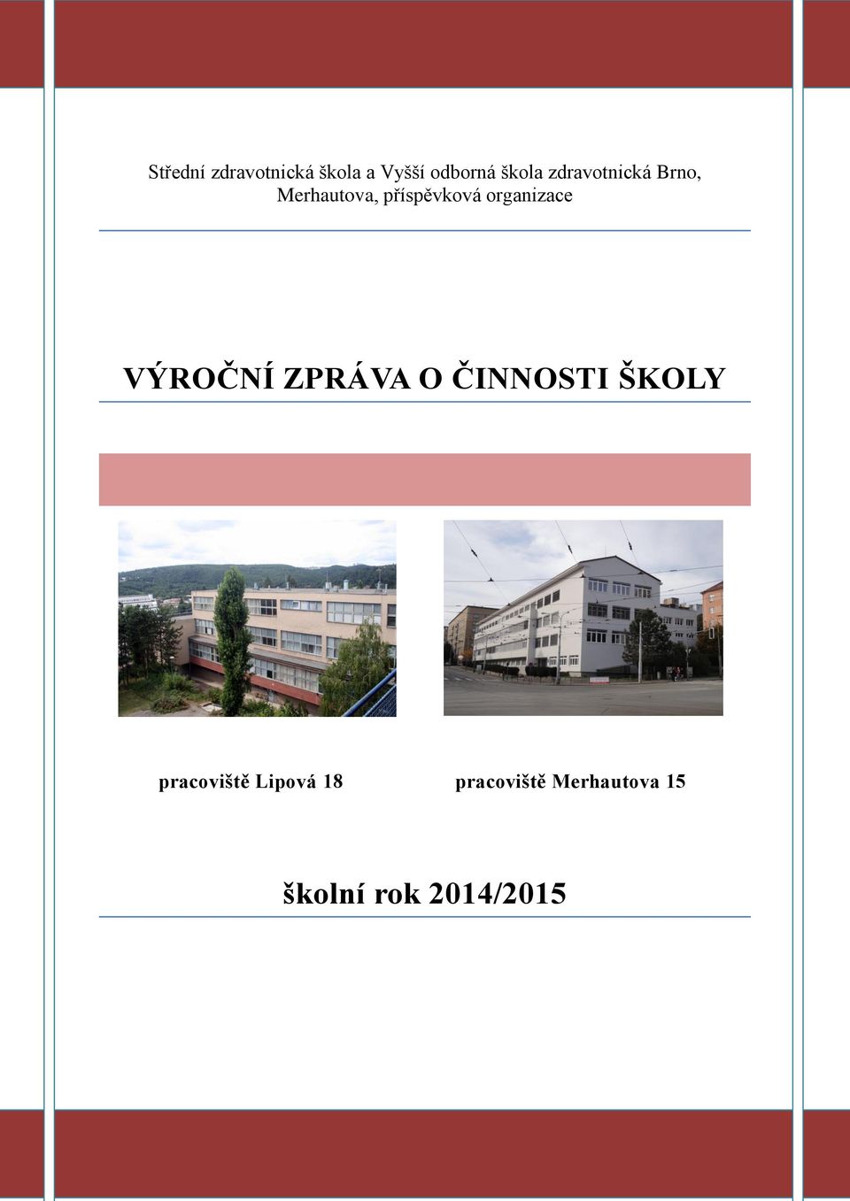 organizace VÝROČNÍ ZPRÁVA O ČINNOSTI ŠKOLY