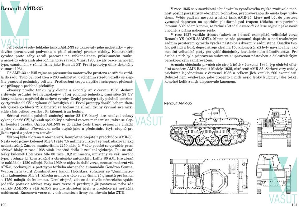 V září 1933 začaly práce na novém typu, označeném v rámci firmy jako Renault ZT. První prototyp dílny dokončily v únoru 1934.